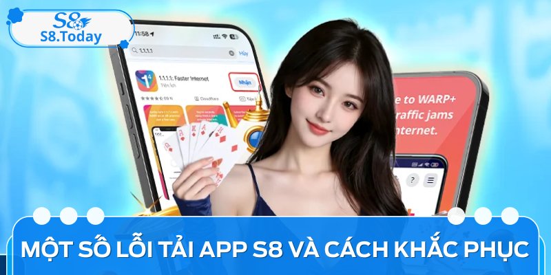 Tải App S8: Trải Nghiệm Cá Cược Di Động Không Lo Giật Lag 5 Một vài lỗi thường gặp và cách khắc phục đơn giản khi tải app S8